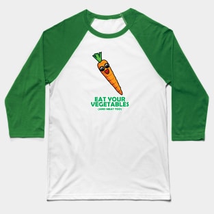 Eat your vegetables Baseball T-Shirt